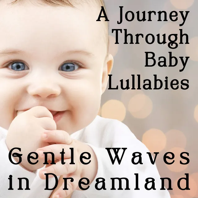 Gentle Waves in Dreamland – A Journey Through Baby Lullabies