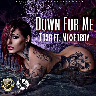 Down for Me (feat. Mixxedboy) by Toso