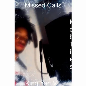 Missed Calls by King Yari V