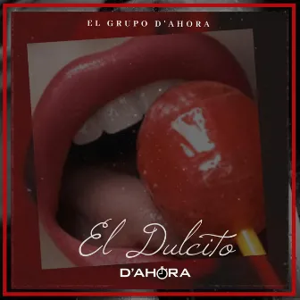 El Dulcito (Ay Mamá) by EL GRUPO D'AHORA