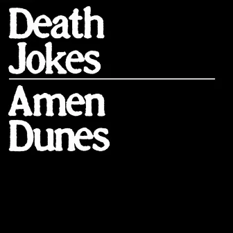 Death Jokes by Amen Dunes