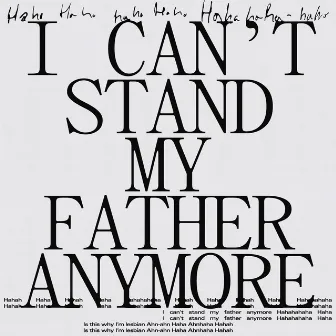 I Can't Stand My Father Anymore by Maria Beraldo