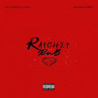 Ratchet R&b by Hollywood Luck