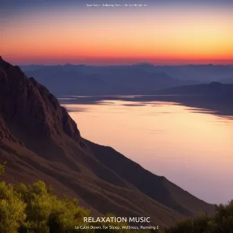 Relaxation Music to Calm Down, for Sleep, Wellness, Running 2 by Spa-Musik