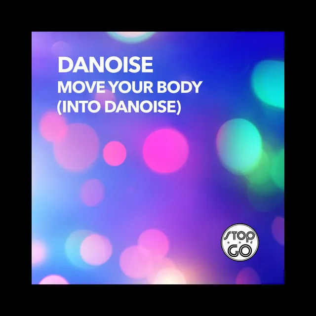 Move Your Body - Into Danoise