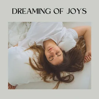 Dreaming of Joys by ASMR Sleep Sounds