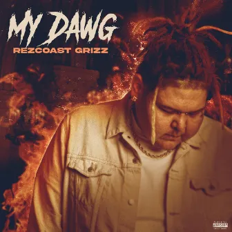 My Dawg by Rezcoast Grizz