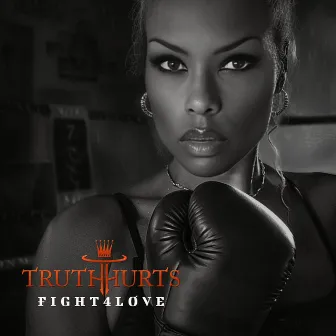 Fight 4 Love by Truth Hurts