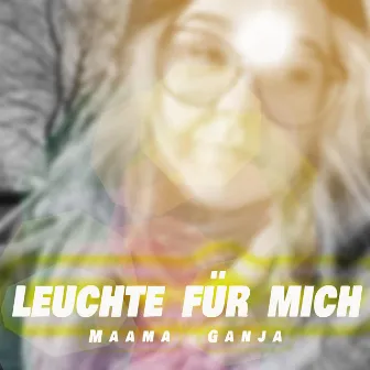 Leuchte für mich by Maama Ganja