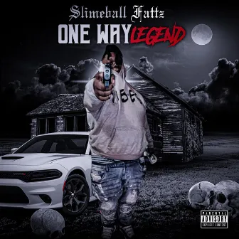 One Way Legend by Slimeball Fattz