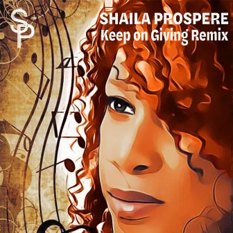 Keep On Giving (Remix) by Shaila Prospere