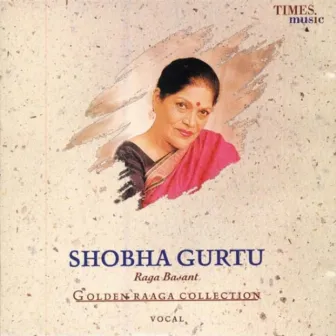 Golden Raaga Collection I - Shobha Gurtu by Shobha Gurtu