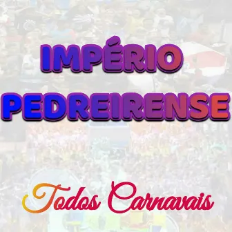 Todos Carnavais by Império Pedreirense