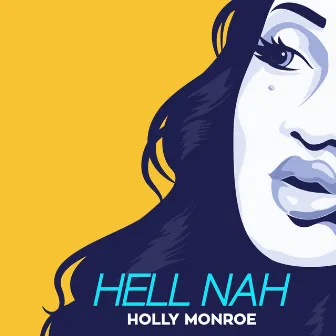 Hell Nah by HOLLY MONROE