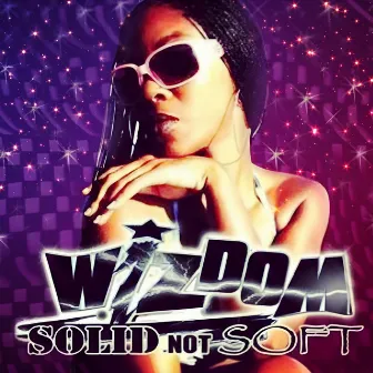 Solid Not Soft by Wizdom Starr