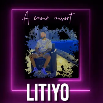 A COEUR OUVERT (vf) by LITIYO