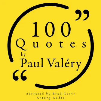 100 Quotes by Paul Valéry by Paul Valery