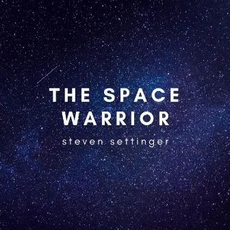 The Space Warrior by Steven Settinger