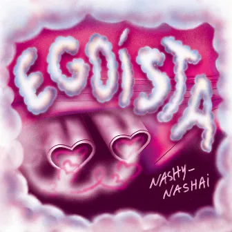 Egoísta by Nashy-Nashai