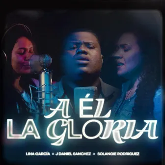 A Él la Gloria by Solangie Rodriguez