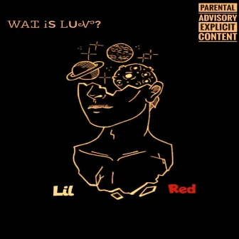 Wat is luv? by Lil Red