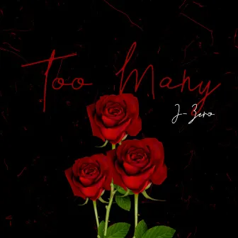 Too Many by J-Zero