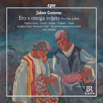 Gotovac: Ero s onoga svijeta, Op. 17 by Jakov Gotovac