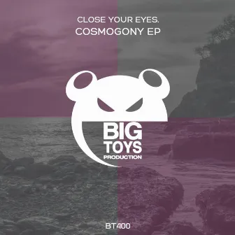 Cosmogony EP by Close Your Eyes.