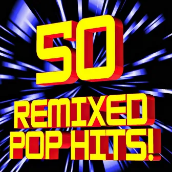 50 Remixed Pop Hits! by The Allstar Hitmakers