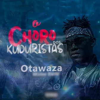 O Choro dos Kuduristas by Otawaza