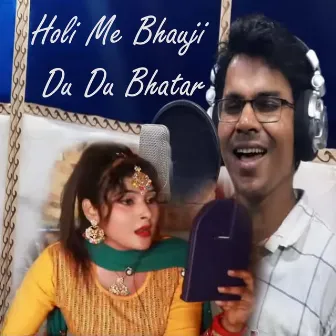 Holi Me Bhauji Du Du Bhatar by 