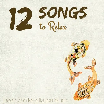 12 Songs to Relax - Deep Zen Meditation Music by Zen Meditation Orchestra