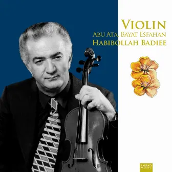 Violin: Abu Ata, Bayat Esfahan (2023 Remaster) by Habibollah Badiee