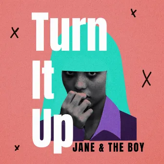 Turn It Up by Jane & The Boy