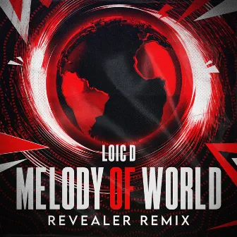 Melody of World (Revealer Remix) by Loic D