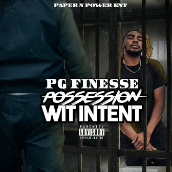 Possession wit intent by PG Finesse