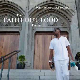 The Faith Out Loud Project by Dale Anthony