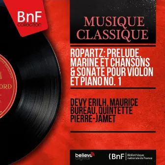 Ropartz: Prélude, Marine et Chansons & Sonate pour violon et piano No. 1 (Mono Version) by Maurice Bureau