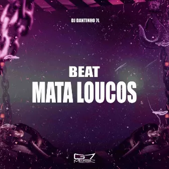 Beat Mata Loucos by DJ DANTINHO 7L