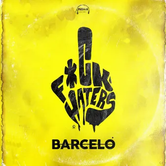 F*ck Haters by Barceló