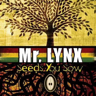 Seeds You Sow by Mr. Lynx