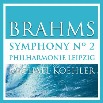 Brahms: Symphonie No. 2 in D Major, Op. 73 (Recorded live in Shanghai 2014) by Michael Koehler