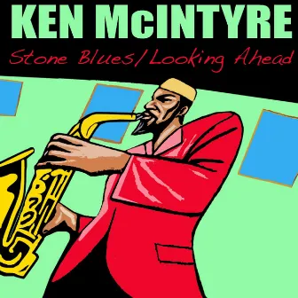 Stone Blues / Looking Ahead by Ken McIntyre