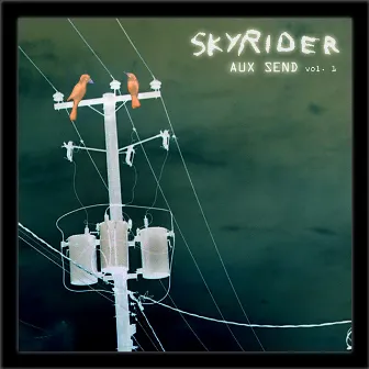 Aux Send, Vol. 1 by Skyrider