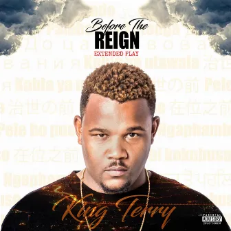 Before the Reign E.P by King Terry