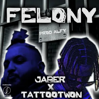 FELONY by Jaber