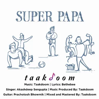 Super Papa by Akashdeep Sengupta