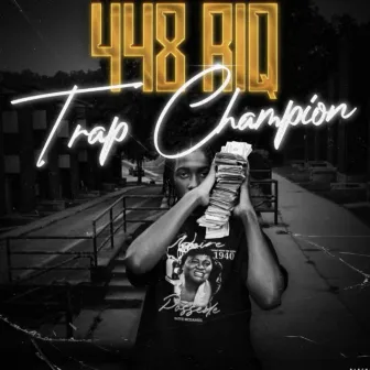 Trap Champion by 448 RIQ