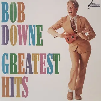 Greatest Hits by Bob Downe