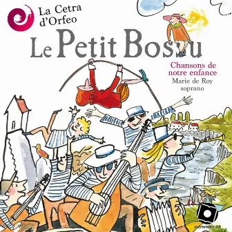 Le Petit Bossu - Chansons de notre enfance by La Cetra d'Orfeo